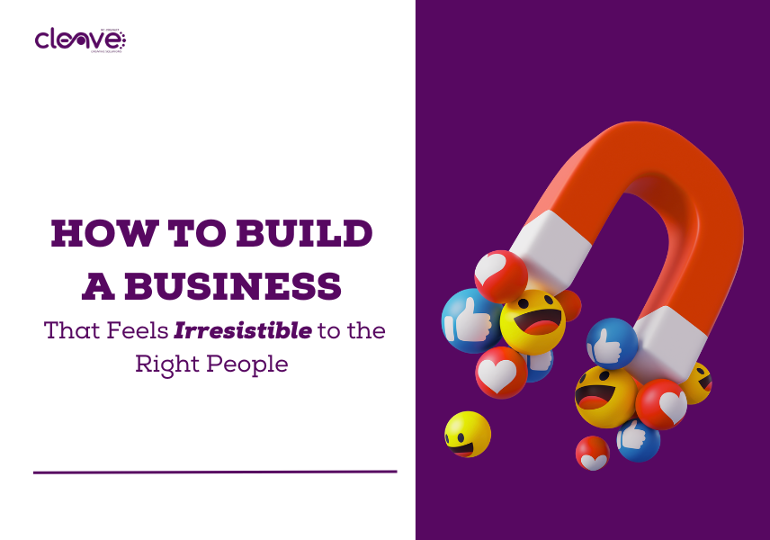 How to Build a Business That Feels Irresistible to the Right People
